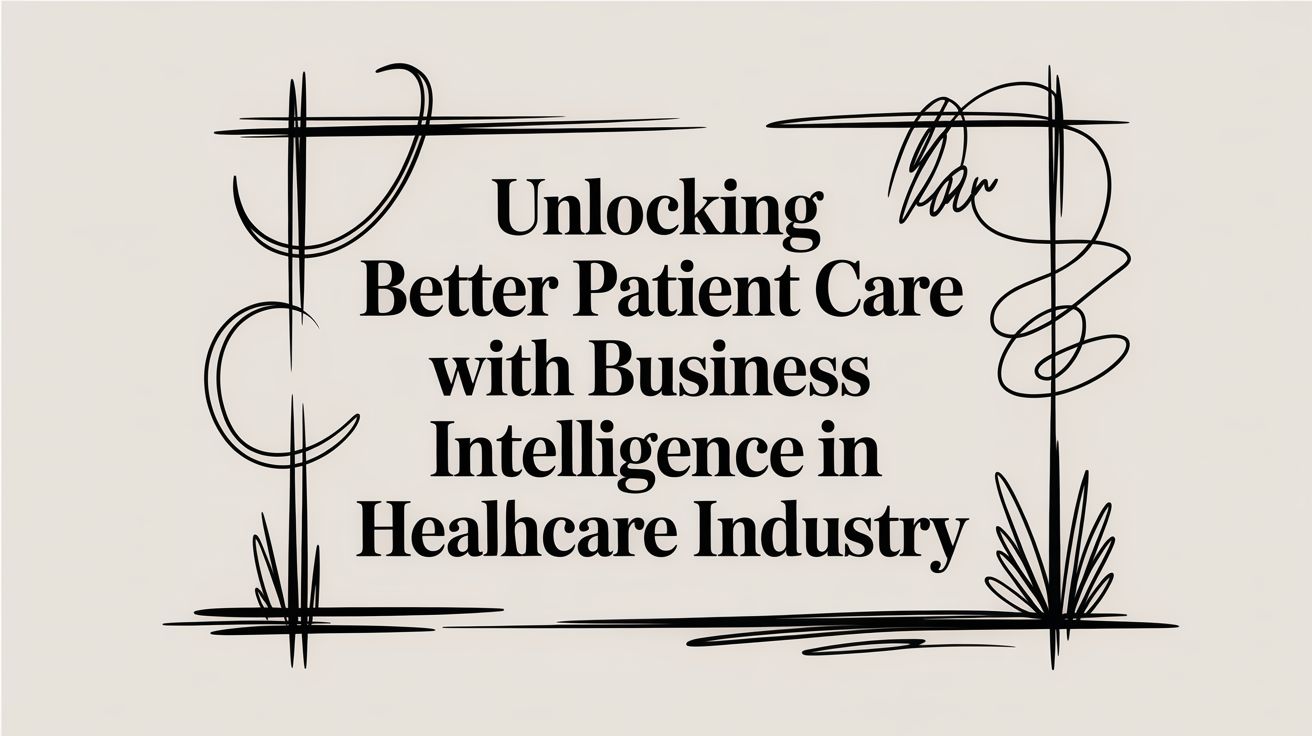 Image for Unlocking Better Patient Outcomes with Business Intelligence in the Healthcare Industry